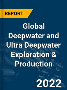 Global Deepwater and Ultra Deepwater Exploration amp Production Market