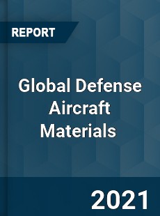 Global Defense Aircraft Materials Market