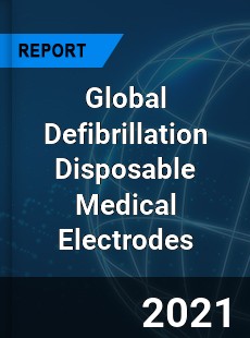 Global Defibrillation Disposable Medical Electrodes Market