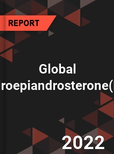 Global Dehydroepiandrosterone Market