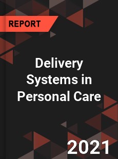 Global Delivery Systems in Personal Care Market