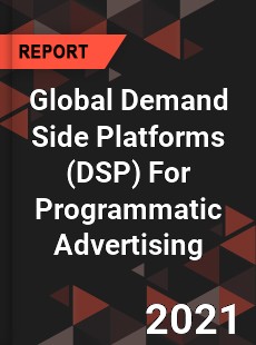 Global Demand Side Platforms For Programmatic Advertising Market