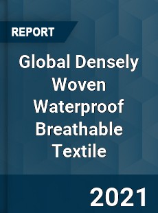 Global Densely Woven Waterproof Breathable Textile Market