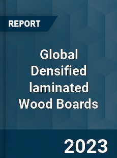 Global Densified laminated Wood Boards Market