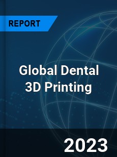 Global Dental 3D Printing Market