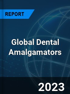 Global Dental Amalgamators Market