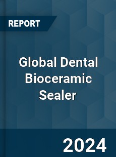 Global Dental Bioceramic Sealer Industry