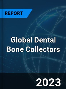 Global Dental Bone Collectors Market