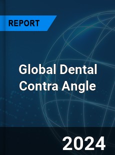 Global Dental Contra Angle Industry