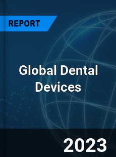 Global Dental Devices Market