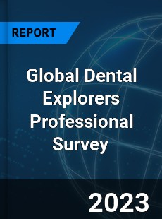 Global Dental Explorers Professional Survey Report