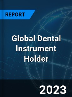 Global Dental Instrument Holder Industry