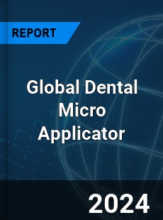 Global Dental Micro Applicator Industry