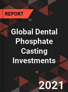 Global Dental Phosphate Casting Investments Market