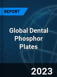 Global Dental Phosphor Plates Industry