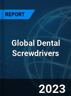 Global Dental Screwdrivers Market