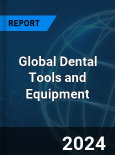 Global Dental Tools and Equipment Market