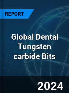 Global Dental Tungsten carbide Bits Industry