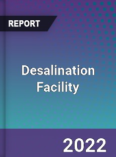 Global Desalination Facility Market