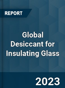 Global Desiccant for Insulating Glass Industry