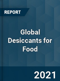 Global Desiccants for Food Market