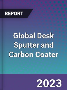 Global Desk Sputter and Carbon Coater Industry