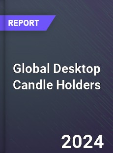 Global Desktop Candle Holders Market