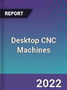 Global Desktop CNC Machines Market