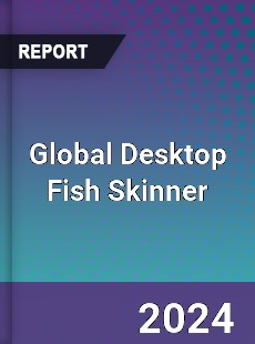 Global Desktop Fish Skinner Industry