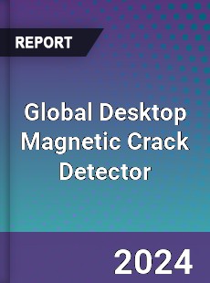 Global Desktop Magnetic Crack Detector Industry