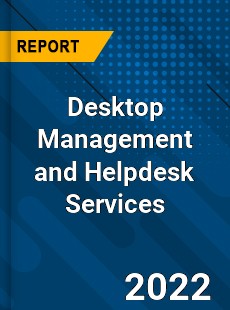 Global Desktop Management and Helpdesk Services Market