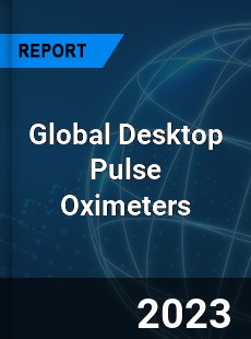 Global Desktop Pulse Oximeters Industry