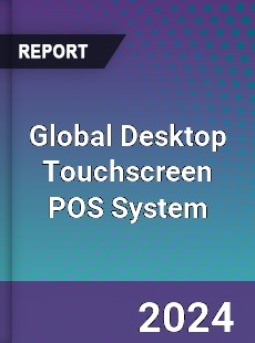 Global Desktop Touchscreen POS System Industry