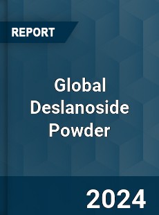 Global Deslanoside Powder Industry