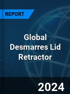 Global Desmarres Lid Retractor Industry