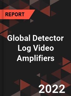 Global Detector Log Video Amplifiers Market