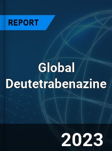 Global Deutetrabenazine Industry