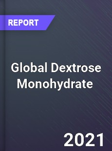 Global Dextrose Monohydrate Market