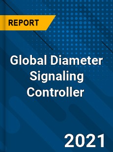 Global Diameter Signaling Controller Market