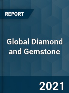 Global Diamond and Gemstone Market