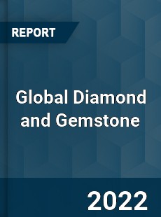 Global Diamond and Gemstone Market