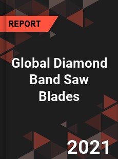 Global Diamond Band Saw Blades Market