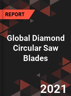 Global Diamond Circular Saw Blades Market