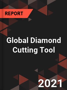 Global Diamond Cutting Tool Market