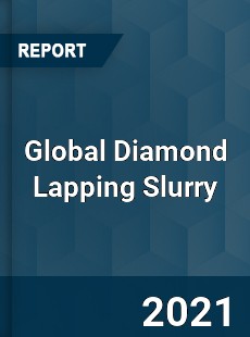 Global Diamond Lapping Slurry Market