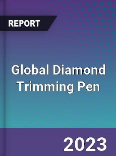 Global Diamond Trimming Pen Industry