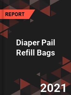 Diaper Pail Refill Bags Market