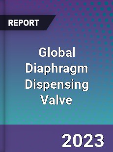 Global Diaphragm Dispensing Valve Industry