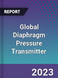 Global Diaphragm Pressure Transmitter Industry