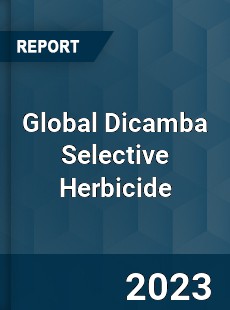 Global Dicamba Selective Herbicide Industry